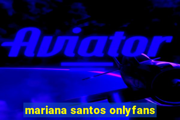 mariana santos onlyfans